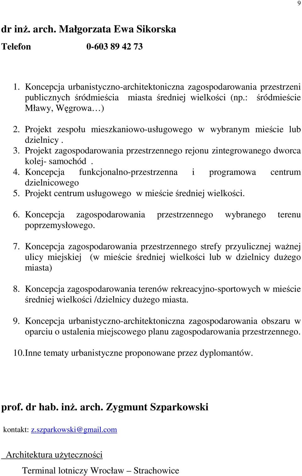 Koncepcja funkcjonalno-przestrzenna i programowa centrum dzielnicowego 5. Projekt centrum usługowego w mieście średniej wielkości. 6.