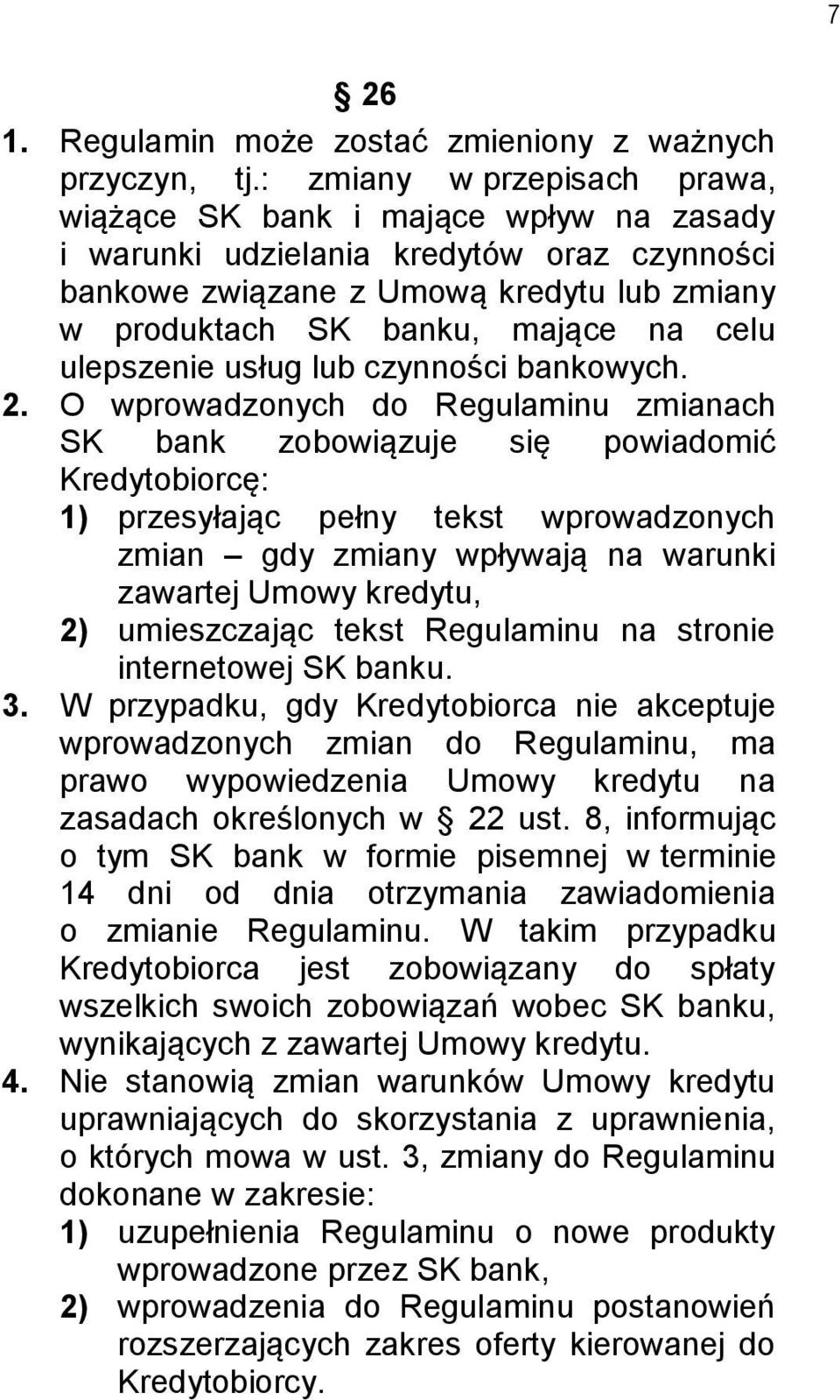 ulepszenie usług lub czynności bankowych. 2.