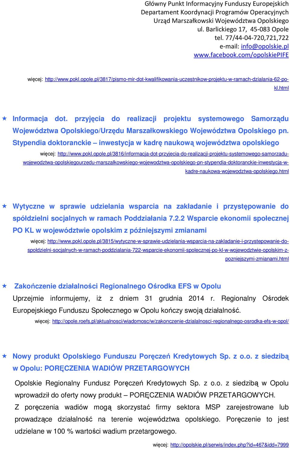 Stypendia doktoranckie inwestycja w kadrę naukową województwa opolskiego więcej: http://www.pokl.opole.