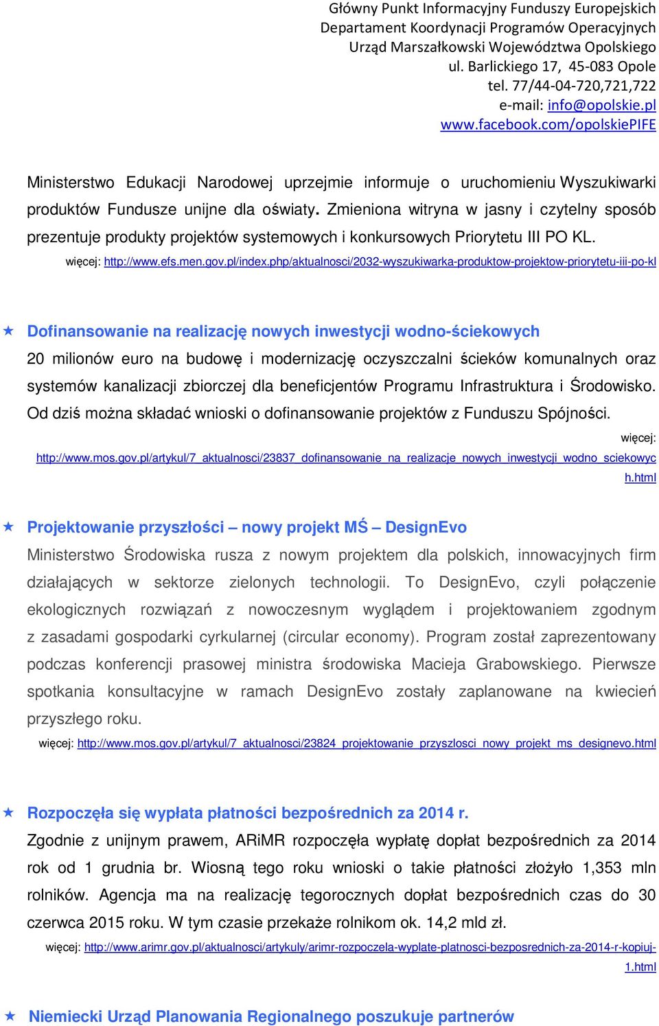 php/aktualnosci/2032-wyszukiwarka-produktow-projektow-priorytetu-iii-po-kl Dofinansowanie na realizację nowych inwestycji wodno-ściekowych 20 milionów euro na budowę i modernizację oczyszczalni