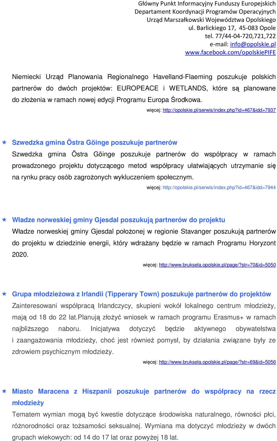 id=467&idd=7937 Szwedzka gmina Östra Göinge poszukuje partnerów Szwedzka gmina Östra Göinge poszukuje partnerów do współpracy w ramach prowadzonego projektu dotyczącego metod współpracy ułatwiających