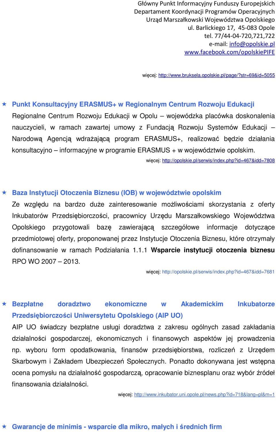 Fundacją Rozwoju Systemów Edukacji Narodową Agencją wdraŝającą program ERASMUS+, realizować będzie działania konsultacyjno informacyjne w programie ERASMUS + w województwie opolskim.