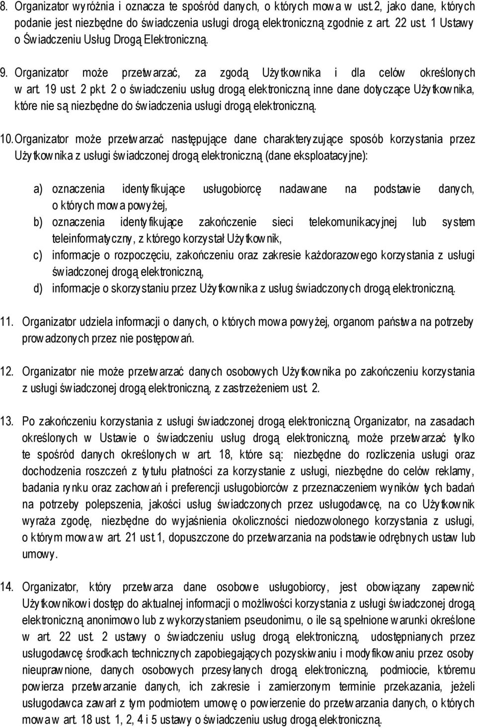 2 o św iadczeniu usług drogą elektroniczną inne dane dotyczące Uży tkow nika, które nie są niezbędne do św iadczenia usługi drogą elektroniczną. 10.