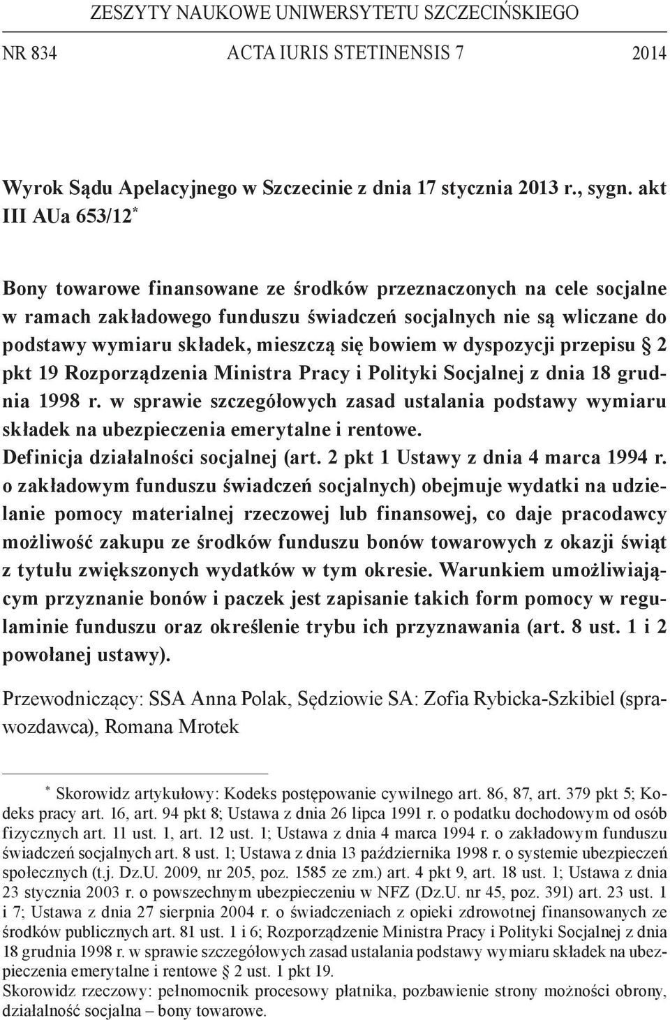 bowiem w dyspozycji przepisu 2 pkt 19 Rozporządzenia Ministra Pracy i Polityki Socjalnej z dnia 18 grudnia 1998 r.