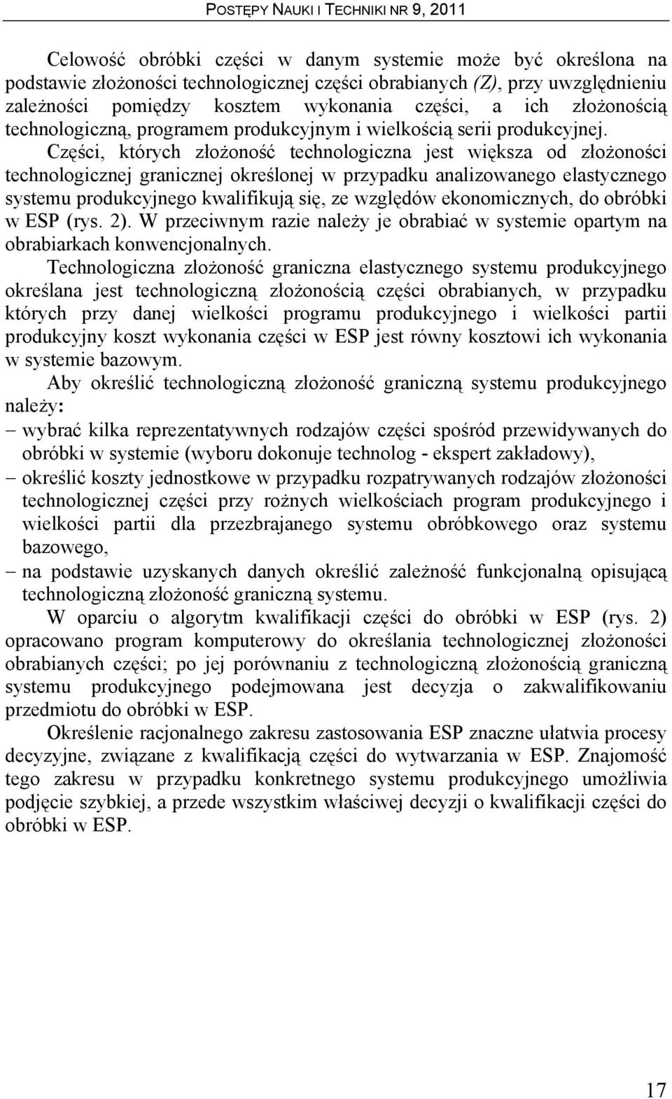 Części, których złożoość techologicza jest większa od złożoości techologiczej graiczej określoej w przypadku aalizowaego elastyczego systemu produkcyjego kwalifikują się, ze względów ekoomiczych, do