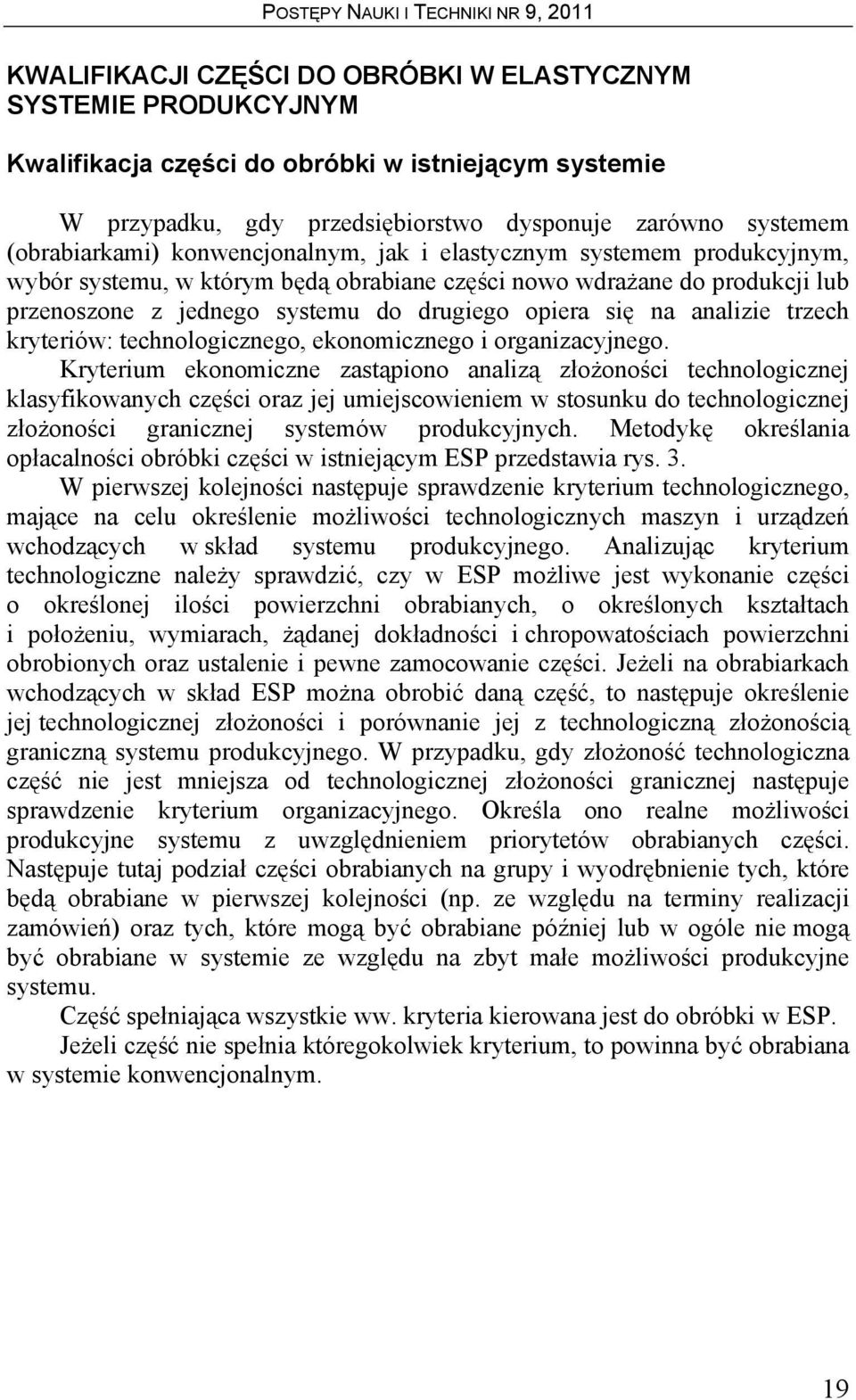 opiera się a aalizie trzech kryteriów: techologiczego, ekoomiczego i orgaizacyjego.