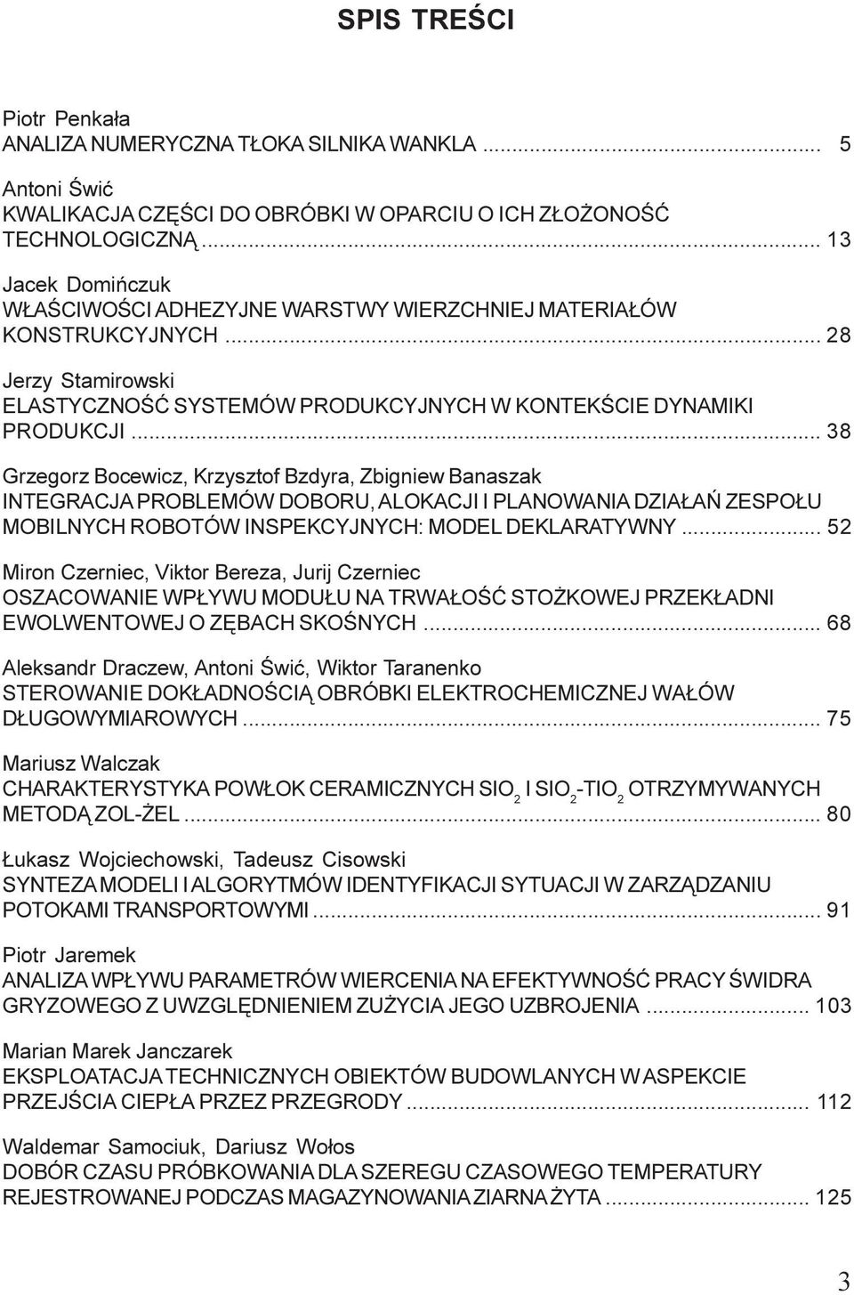 .. 38 Grzegorz Bocewicz, Krzysztof Bzdyra, Zbigiew Baaszak INTEGRACJA PROBLEMÓW DOBORU, ALOKACJI I PLANOWANIA DZIA AÑ ZESPO U MOBILNYCH ROBOTÓW INSPEKCYJNYCH: MODEL DEKLARATYWNY.