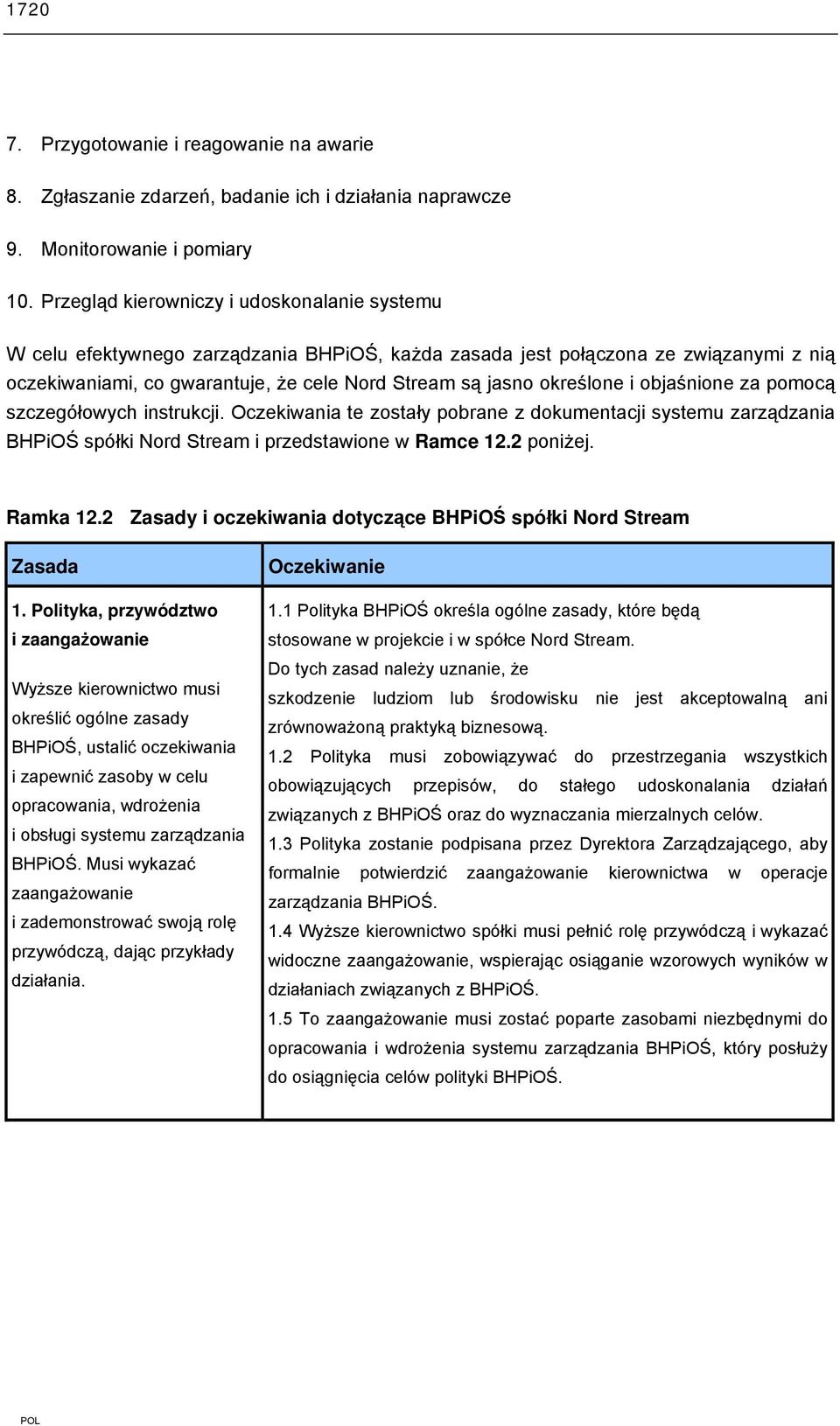 określone i objaśnione za pomocą szczegółowych instrukcji. Oczekiwania te zostały pobrane z dokumentacji systemu zarządzania BHPiOŚ spółki Nord Stream i przedstawione w Ramce 12.2 poniżej. Ramka 12.