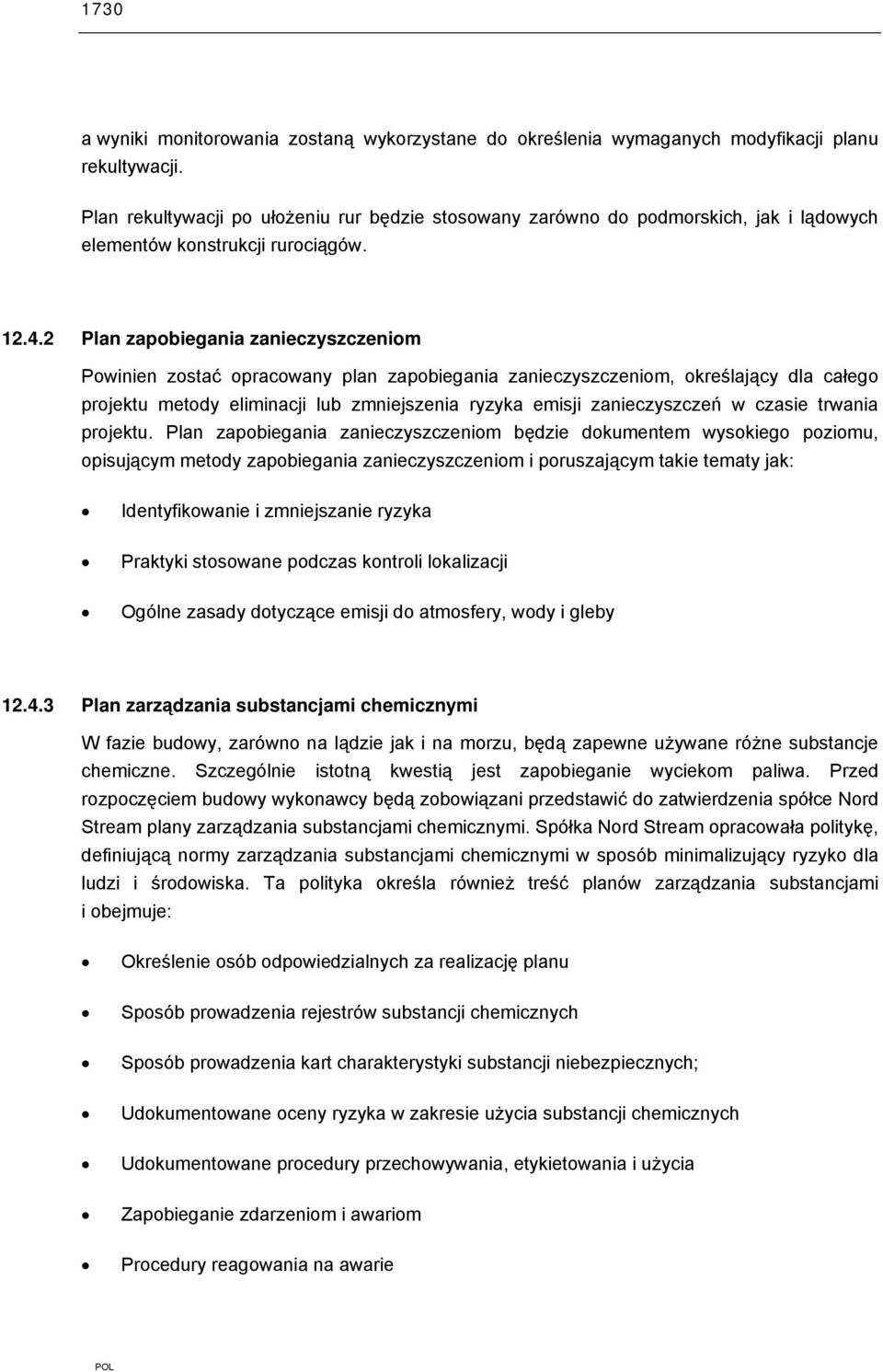 2 Plan zapobiegania zanieczyszczeniom Powinien zostać opracowany plan zapobiegania zanieczyszczeniom, określający dla całego projektu metody eliminacji lub zmniejszenia ryzyka emisji zanieczyszczeń w