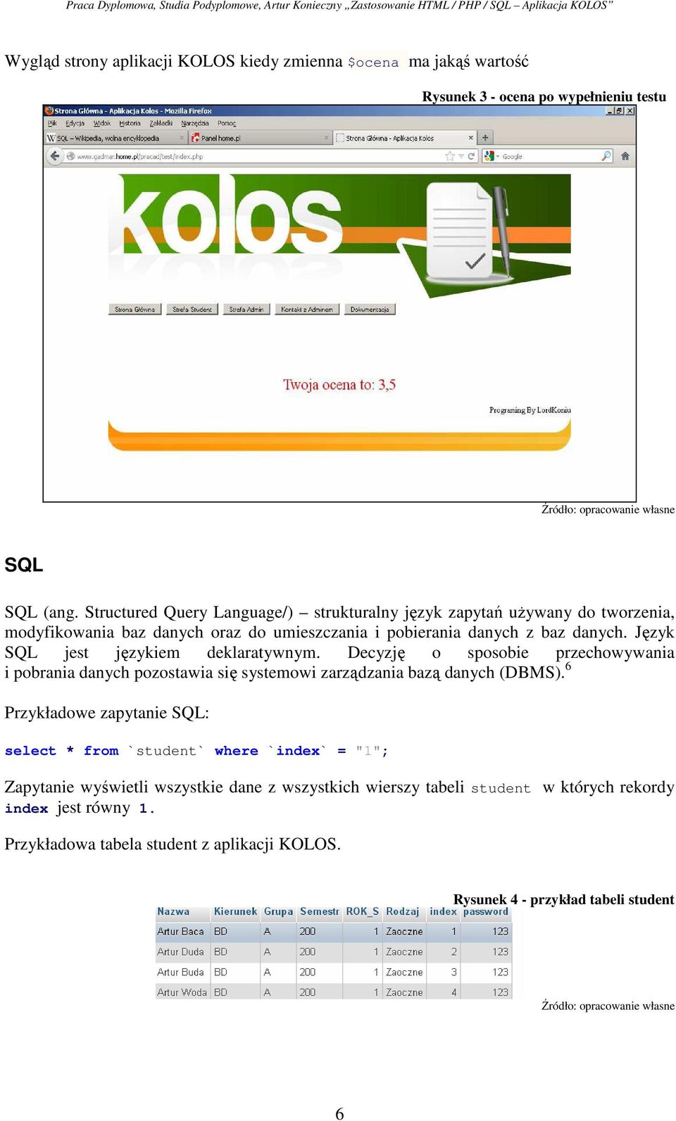 Język SQL jest językiem deklaratywnym. Decyzję o sposobie przechowywania i pobrania danych pozostawia się systemowi zarządzania bazą danych (DBMS).