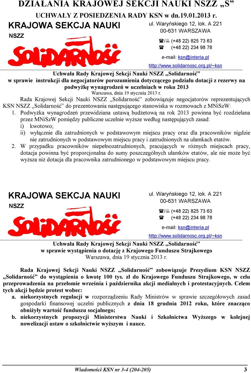 pl/~ksn Uchwała Rady Krajowej Sekcji Nauki NSZZ Solidarność w sprawie instrukcji dla negocjatorów porozumienia dotyczącego podziału dotacji z rezerwy na podwyżkę wynagrodzeń w uczelniach w roku 2013