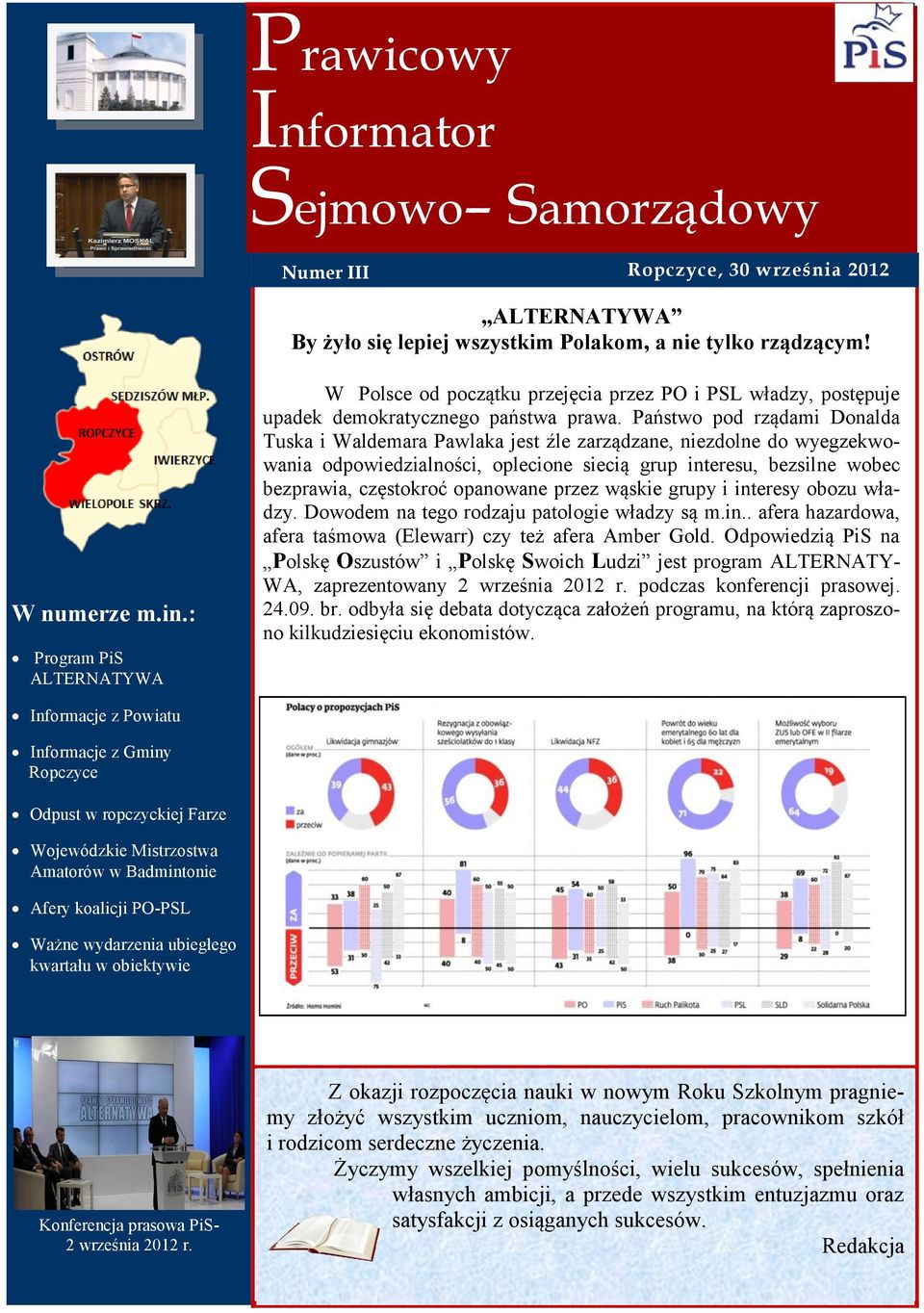 Państwo pod rządami Donalda Tuska i Waldemara Pawlaka jest źle zarządzane, niezdolne do wyegzekwowania odpowiedzialności, oplecione siecią grup interesu, bezsilne wobec bezprawia, częstokroć