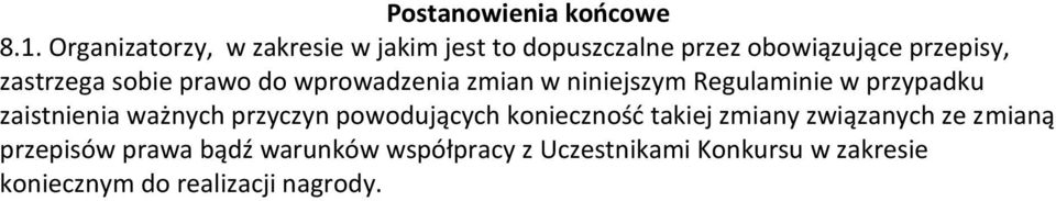 sobie prawo do wprowadzenia zmian w niniejszym Regulaminie w przypadku zaistnienia ważnych