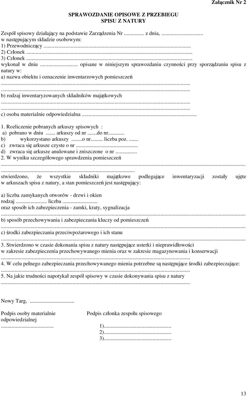 ..... b) rodzaj inwentaryzowanych składników majątkowych...... c) osoba materialnie odpowiedzialna... 1. Rozliczenie pobranych arkuszy spisowych : a) pobrano w dniu... arkuszy od nr...do nr.