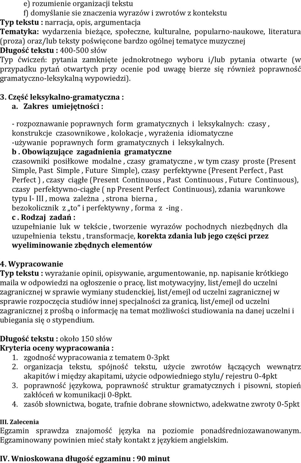 bierze się również poprawność gramatyczno-leksykalną wypowiedzi). 3. Część leksykalno-gramatyczna : a.