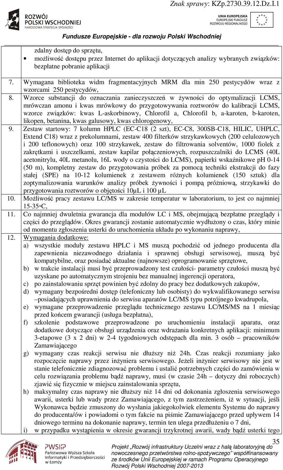 Wzorce substancji do oznaczania zanieczyszczeń w Ŝywności do optymalizacji LCMS, mrówczan amonu i kwas mrówkowy do przygotowywania roztworów do kalibracji LCMS, wzorce związków: kwas L-askorbinowy,