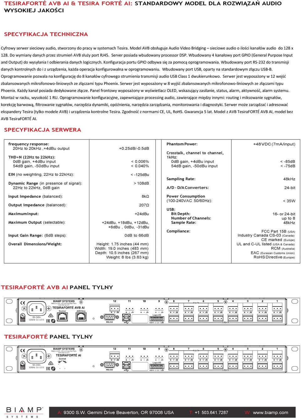 Wbudowany 4 kanałowy port GPIO (General Purpose Input and Output) do wysyłania I odbierania danych logicznych. Konfiguracja portu GPIO odbywa się za pomocą oprogramowania.