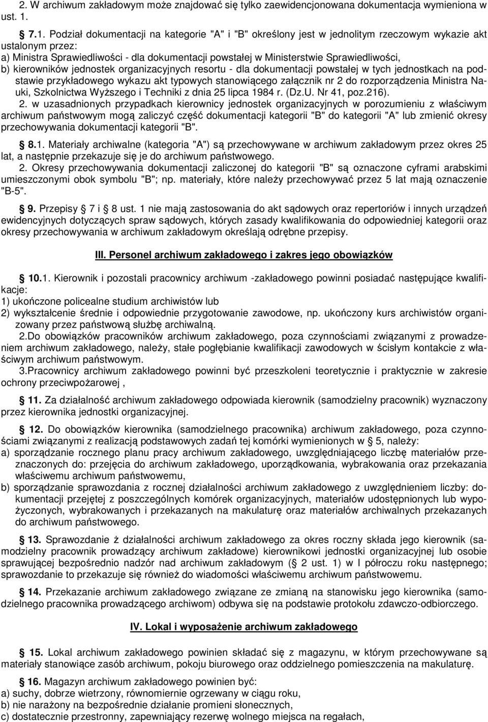 Sprawiedliwości, b) kierowników jednostek organizacyjnych resortu - dla dokumentacji powstałej w tych jednostkach na podstawie przykładowego wykazu akt typowych stanowiącego załącznik nr 2 do