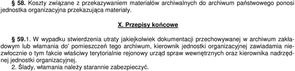 W wypadku stwierdzenia utraty jakiejkolwiek dokumentacji przechowywanej w archiwum zakładowym lub włamania do' pomieszczeń tego