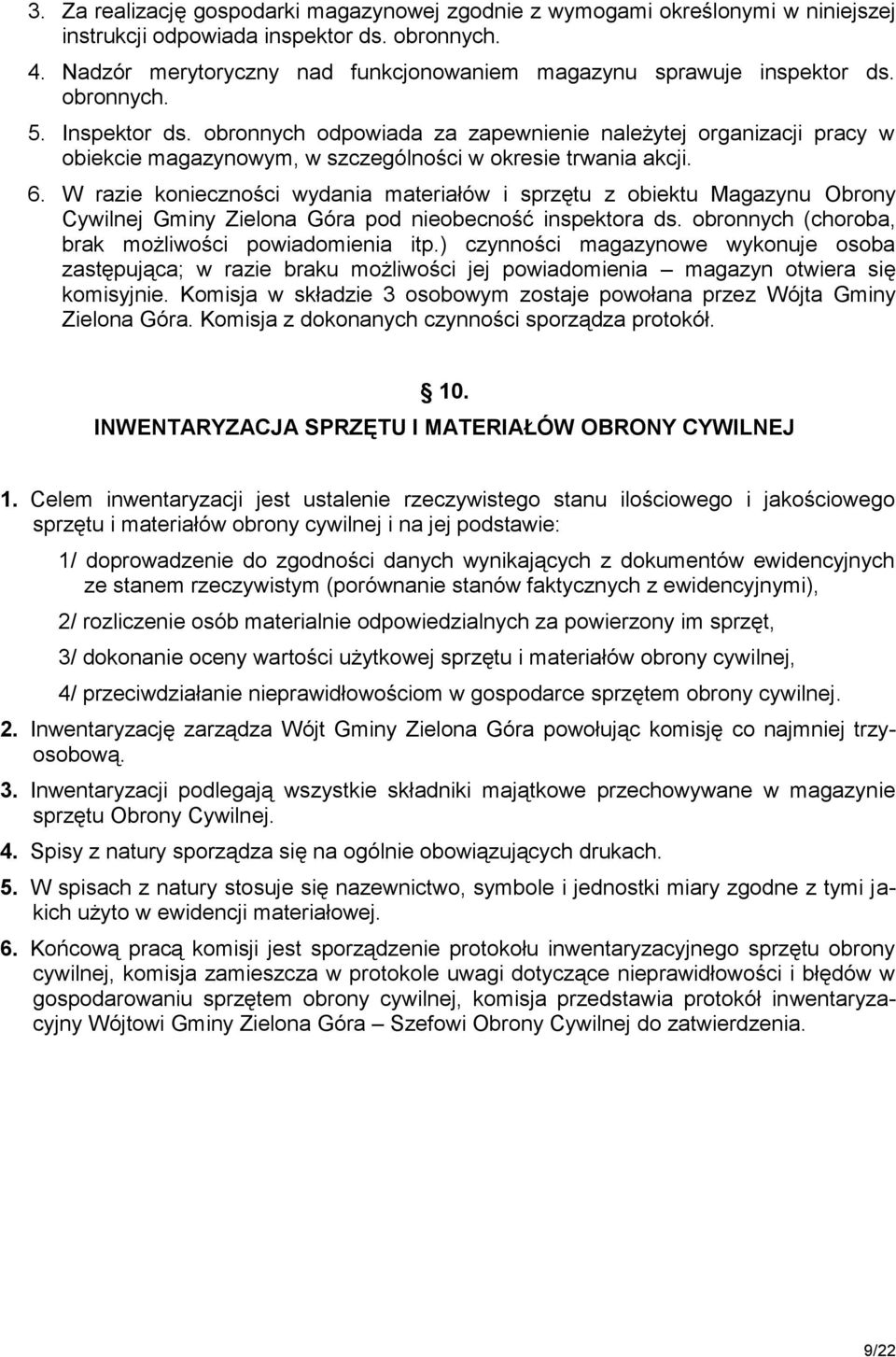 obronnych odpowiada za zapewnienie należytej organizacji pracy w obiekcie magazynowym, w szczególności w okresie trwania akcji. 6.