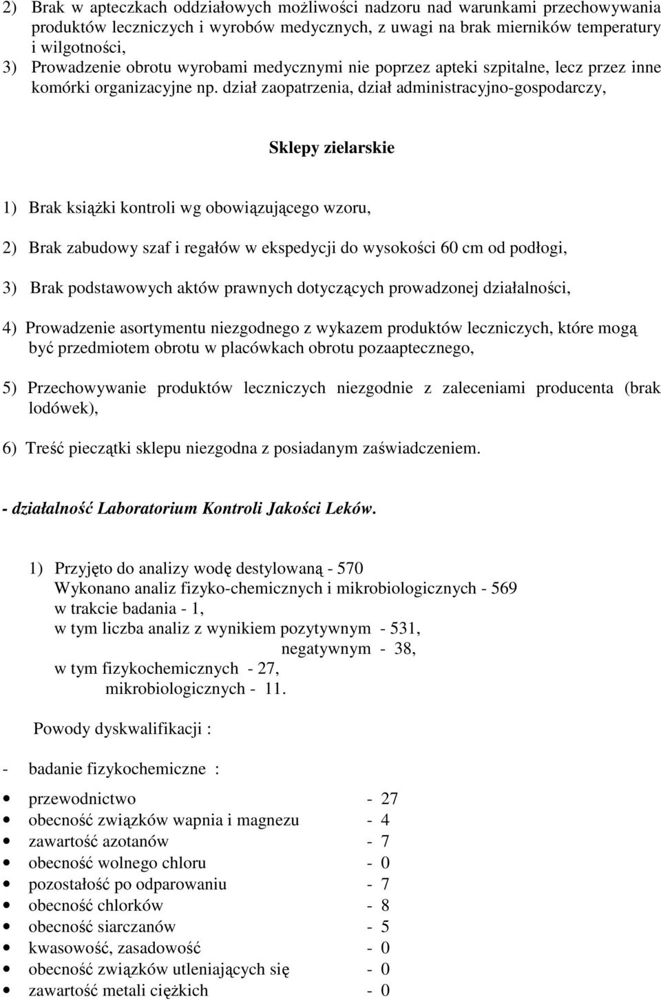 dział zaopatrzenia, dział administracyjnogospodarczy, Sklepy zielarskie ) Brak ksiąŝki kontroli wg obowiązującego wzoru, 2) Brak zabudowy szaf i regałów w ekspedycji do wysokości 60 cm od podłogi, 3)