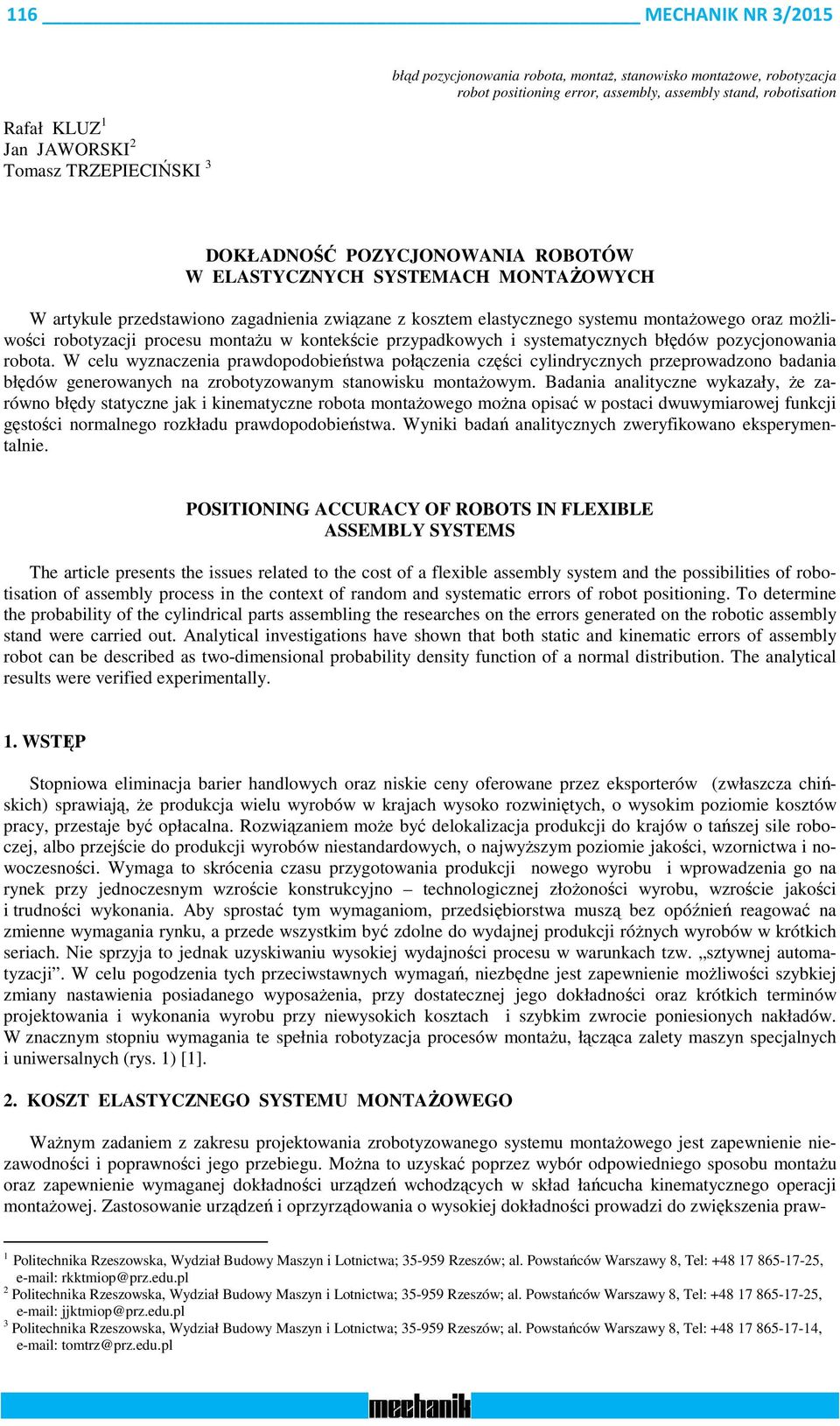 przpadkowch i sstematczch błędów pozcjoowaia robota. W celu wzaczeia prawdopodobieństwa połączeia części clidrczch przeprowadzoo badaia błędów geerowach a zrobotzowam staowisku motażowm.