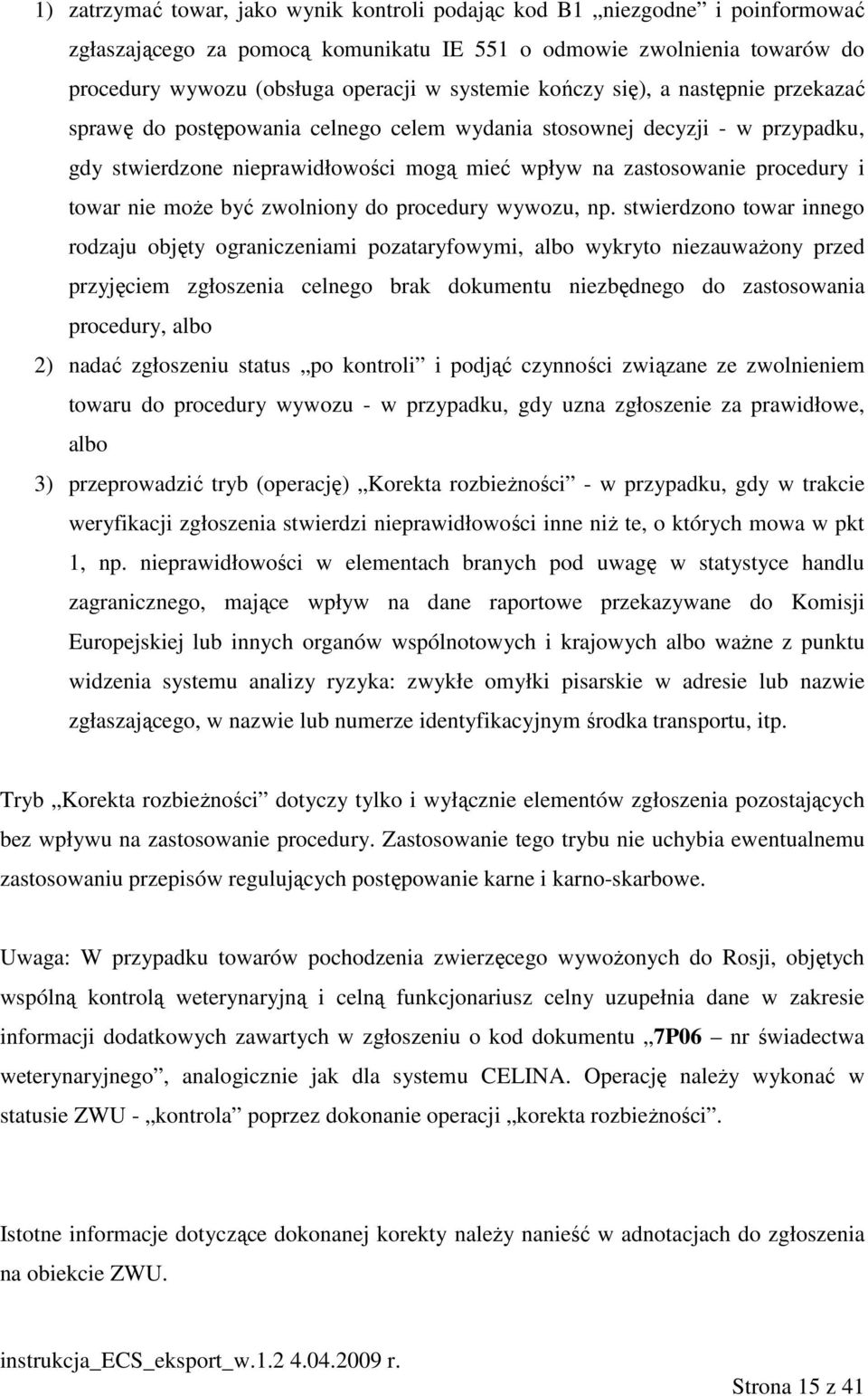 moŝe być zwolniony do procedury wywozu, np.