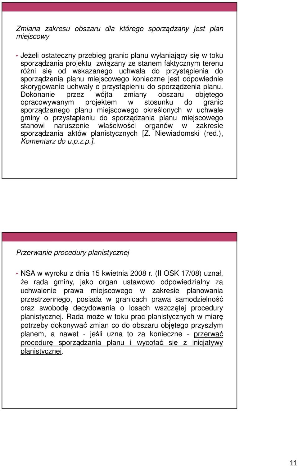 Dokonanie przez wójta zmiany obszaru objętego opracowywanym projektem w stosunku do granic sporządzanego planu miejscowego określonych w uchwale gminy o przystąpieniu do sporządzania planu