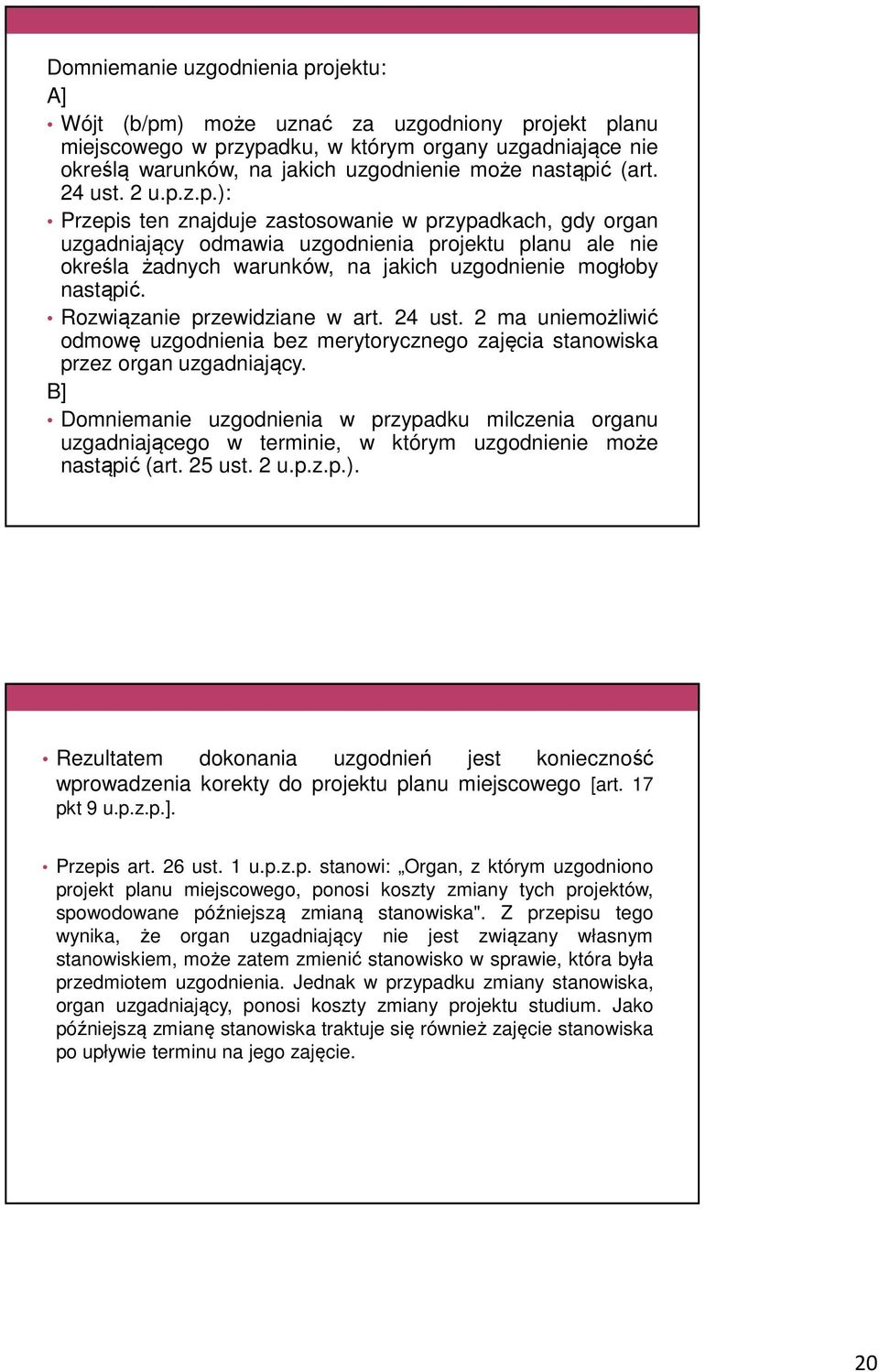 z.p.): Przepis ten znajduje zastosowanie w przypadkach, gdy organ uzgadniający odmawia uzgodnienia projektu planu ale nie określa żadnych warunków, na jakich uzgodnienie mogłoby nastąpić.