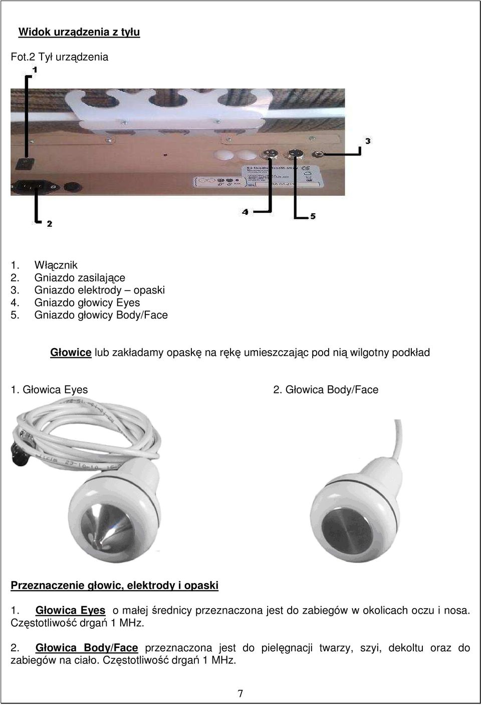 Głowica Body/Face Przeznaczenie głowic, elektrody i opaski 1.