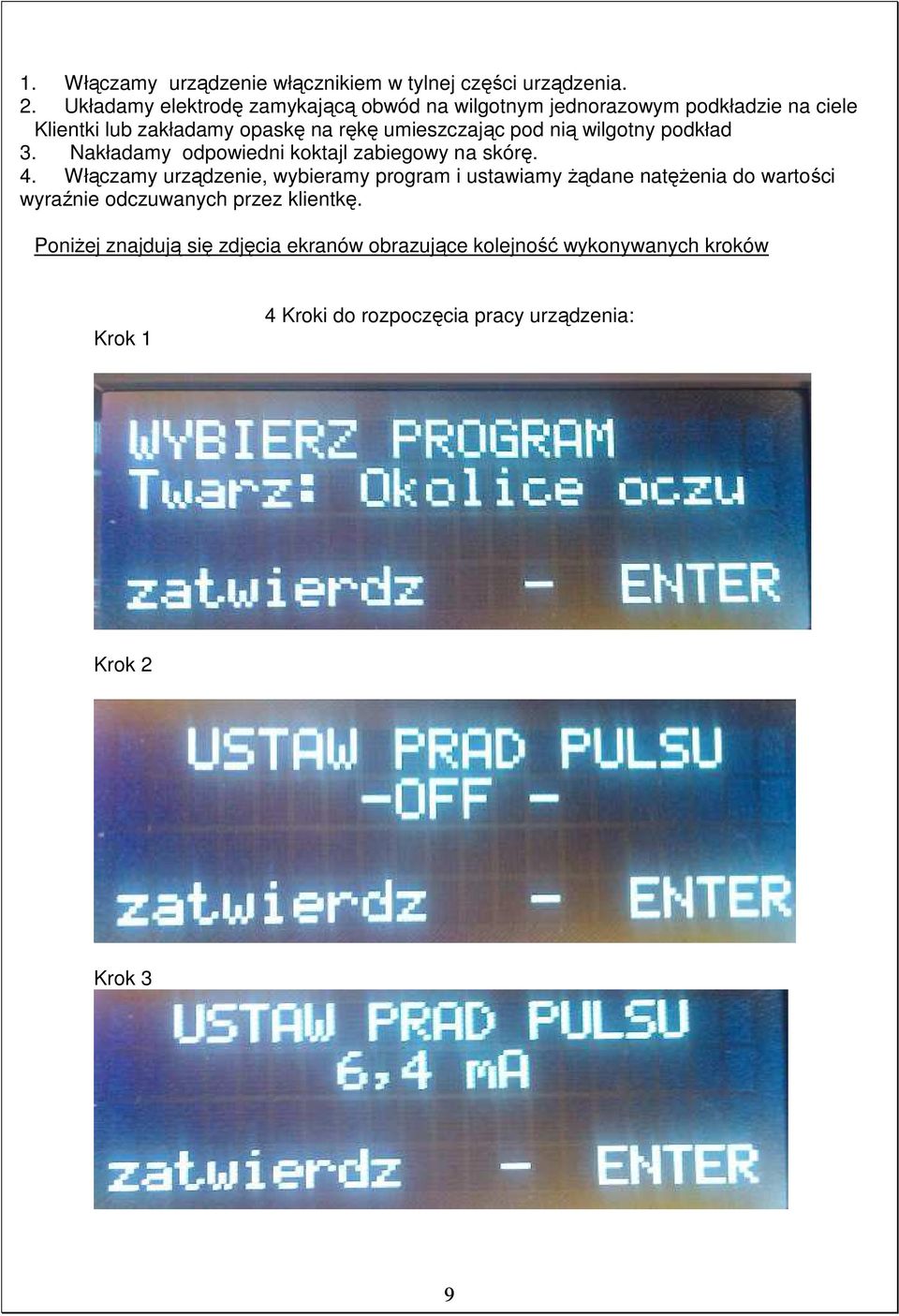 pod nią wilgotny podkład 3. Nakładamy odpowiedni koktajl zabiegowy na skórę. 4.