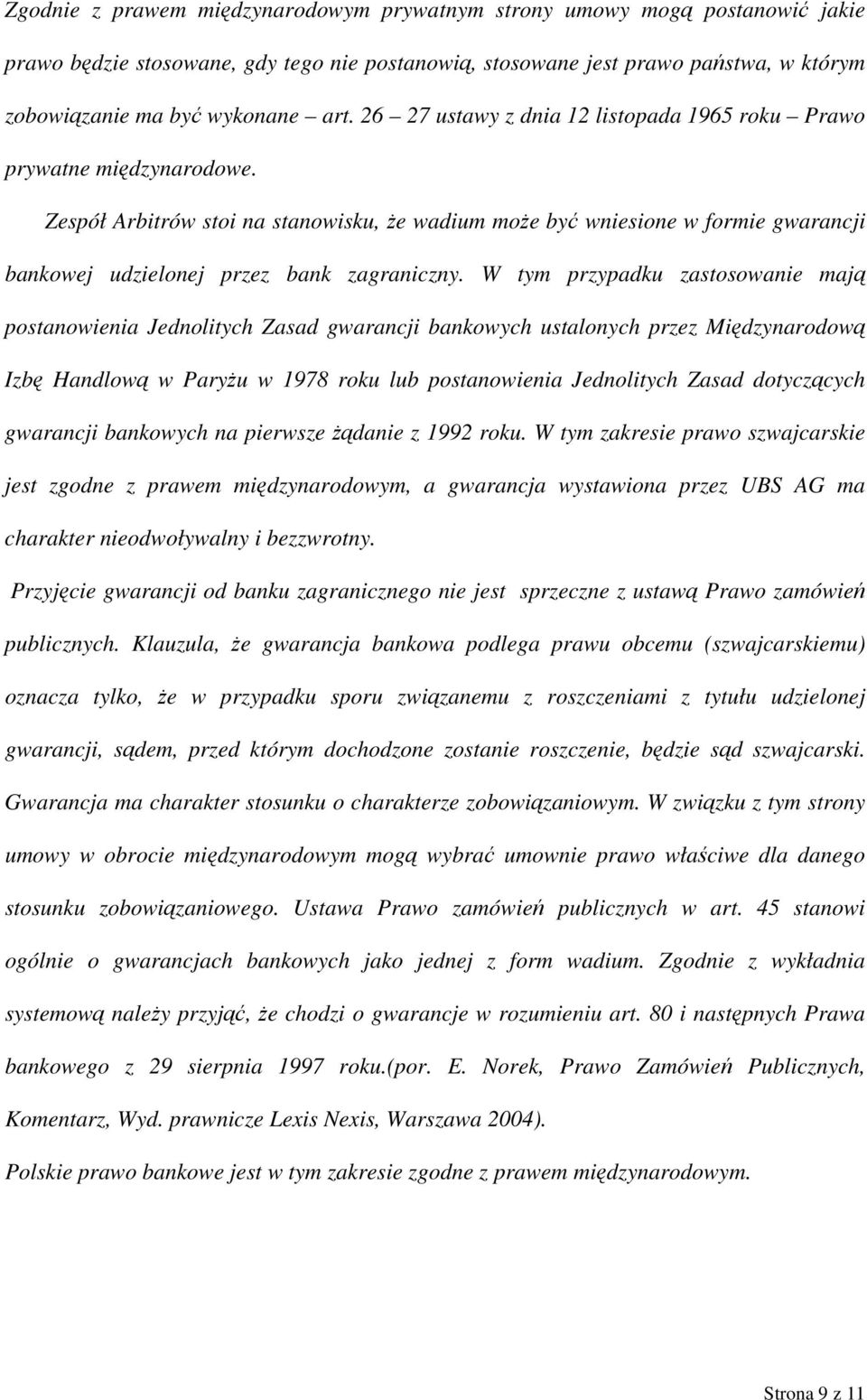 Zespół Arbitrów stoi na stanowisku, że wadium może być wniesione w formie gwarancji bankowej udzielonej przez bank zagraniczny.