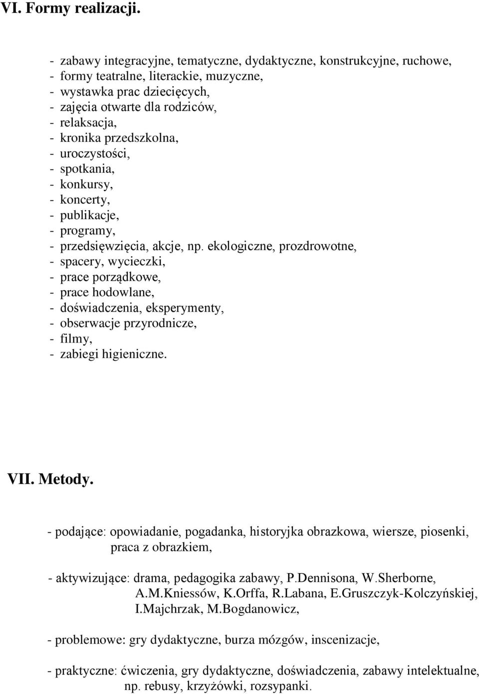 przedszkolna, - uroczystości, - spotkania, - konkursy, - koncerty, - publikacje, - programy, - przedsięwzięcia, akcje, np.