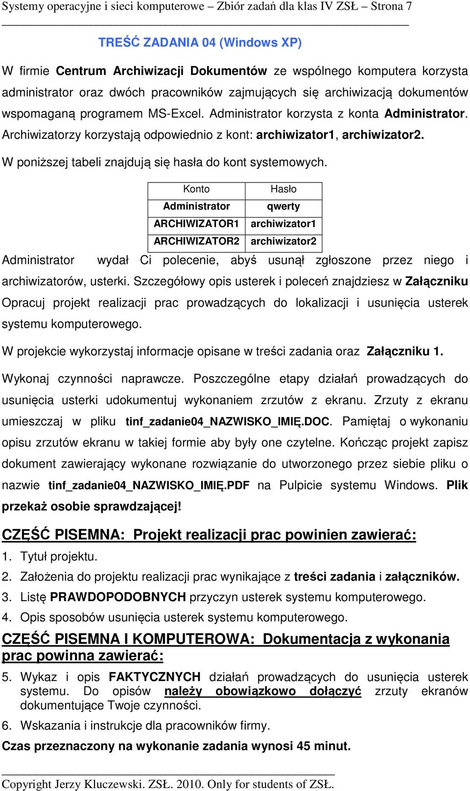 W poniższej tabeli znajdują się hasła do kont systemowych.