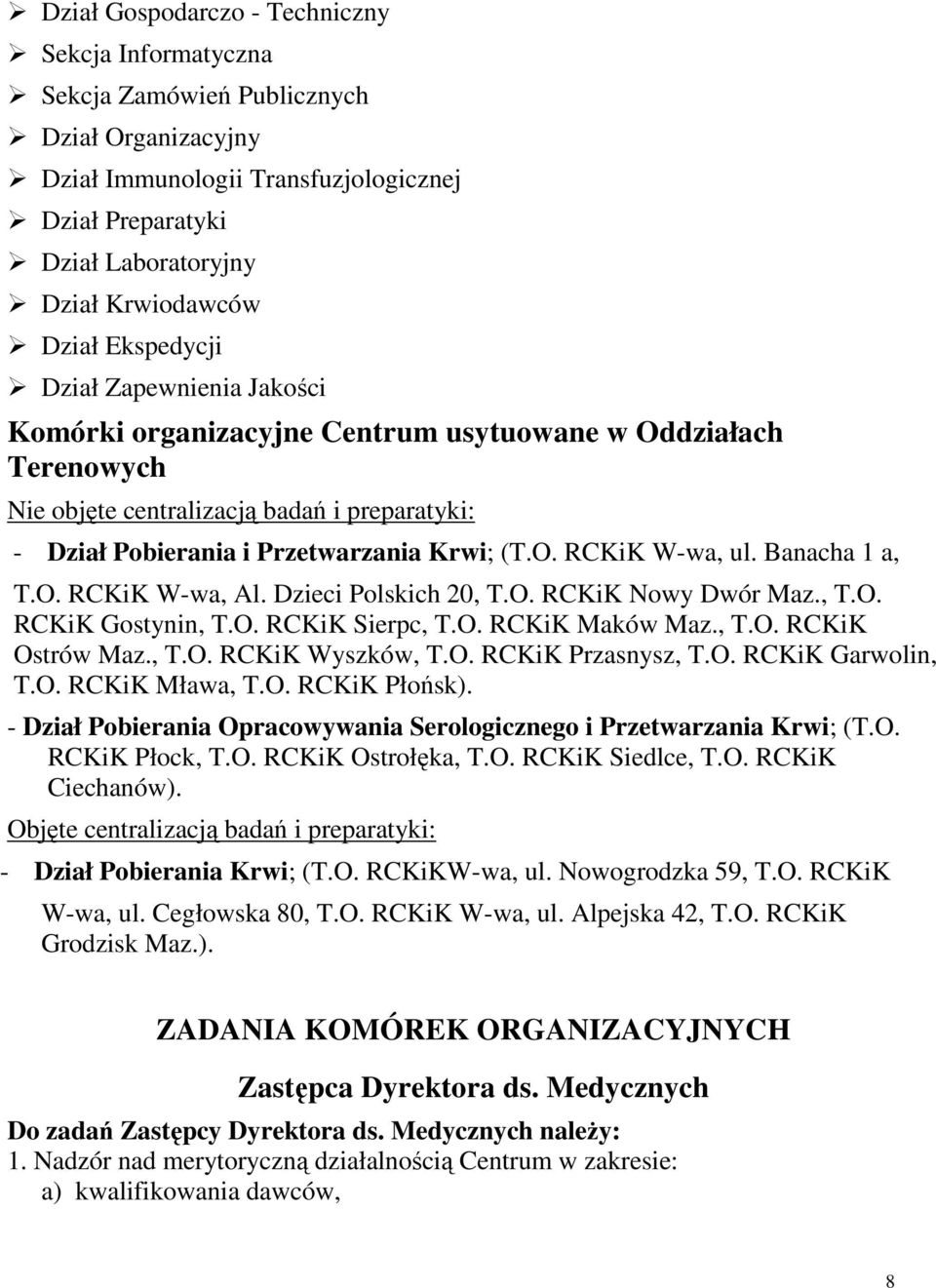 Banacha 1 a, T.O. RCKiK W-wa, Al. Dzieci Polskich 20, T.O. RCKiK Nowy Dwór Maz., T.O. RCKiK Gostynin, T.O. RCKiK Sierpc, T.O. RCKiK Maków Maz., T.O. RCKiK Ostrów Maz., T.O. RCKiK Wyszków, T.O. RCKiK Przasnysz, T.