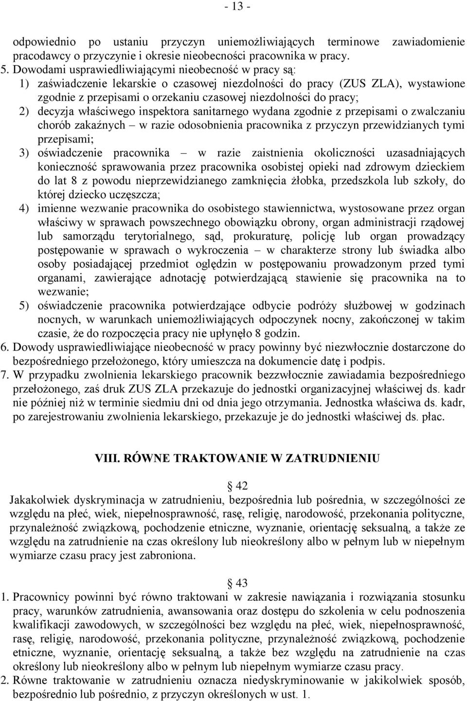 pracy; 2) decyzja właściwego inspektora sanitarnego wydana zgodnie z przepisami o zwalczaniu chorób zakaźnych w razie odosobnienia pracownika z przyczyn przewidzianych tymi przepisami; 3)