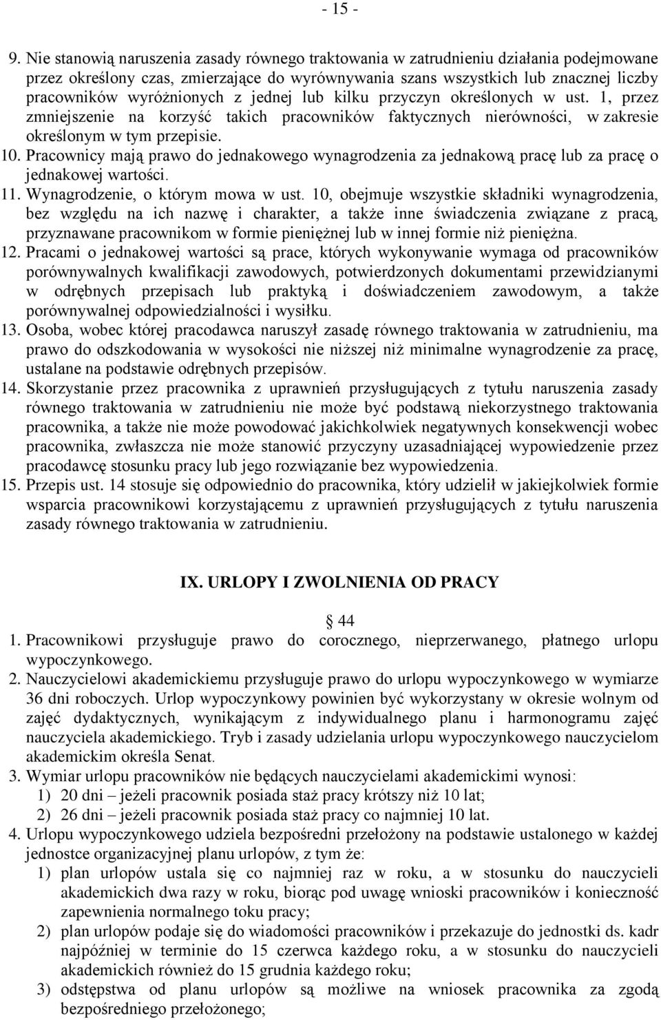 z jednej lub kilku przyczyn określonych w ust. 1, przez zmniejszenie na korzyść takich pracowników faktycznych nierówności, w zakresie określonym w tym przepisie. 10.