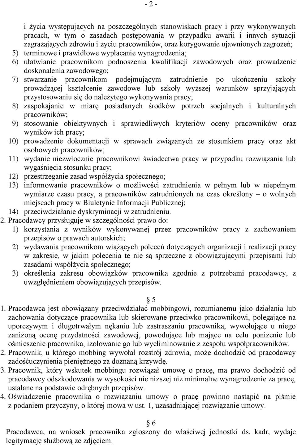 zawodowego; 7) stwarzanie pracownikom podejmującym zatrudnienie po ukończeniu szkoły prowadzącej kształcenie zawodowe lub szkoły wyższej warunków sprzyjających przystosowaniu się do należytego