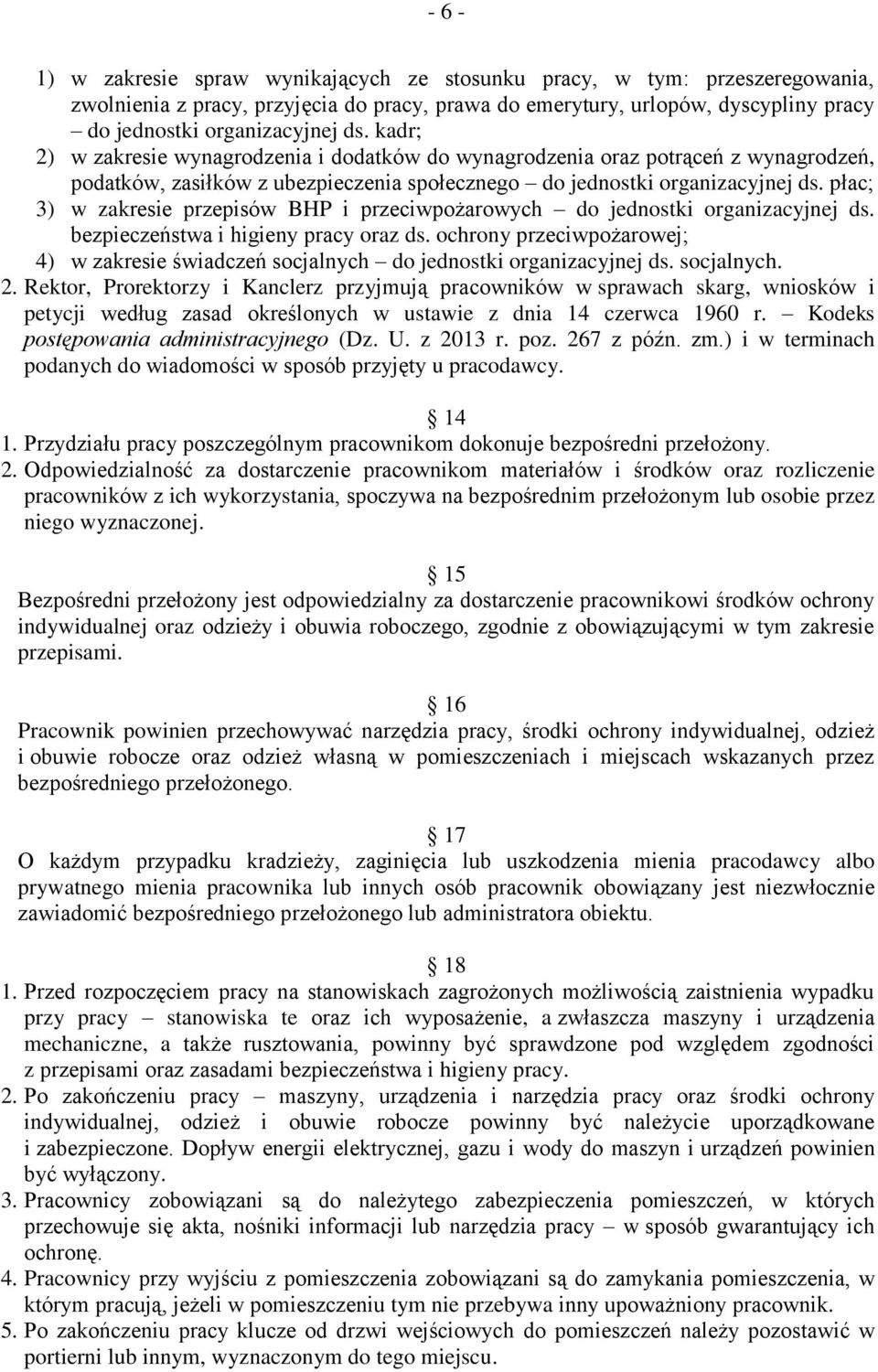 płac; 3) w zakresie przepisów BHP i przeciwpożarowych do jednostki organizacyjnej ds. bezpieczeństwa i higieny pracy oraz ds.