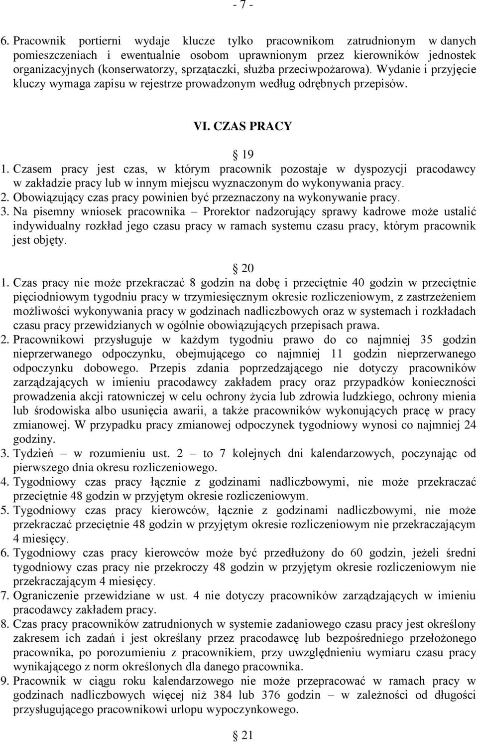 służba przeciwpożarowa). Wydanie i przyjęcie kluczy wymaga zapisu w rejestrze prowadzonym według odrębnych przepisów. VI. CZAS PRACY 19 1.