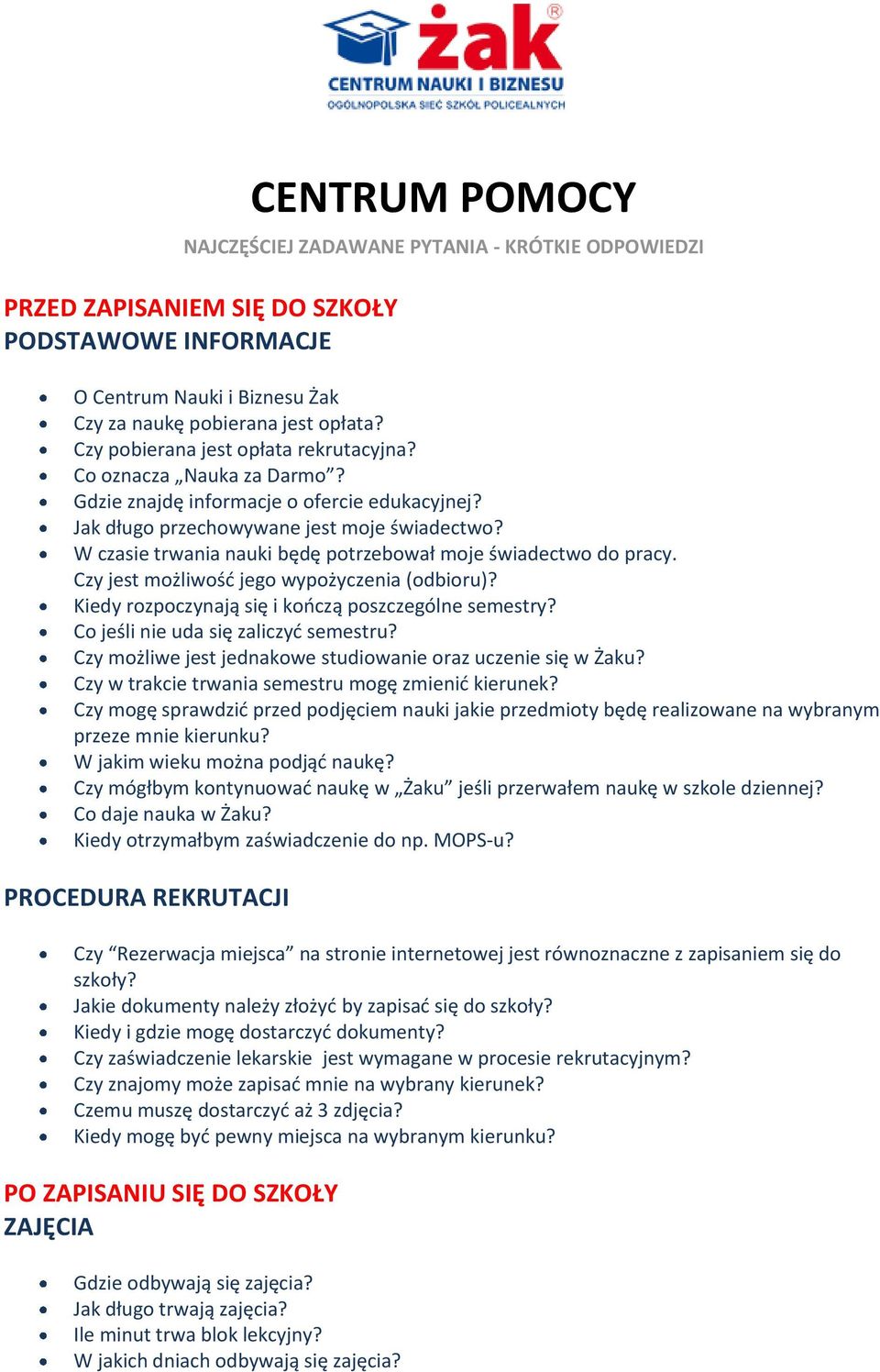 W czasie trwania nauki będę potrzebował moje świadectwo do pracy. Czy jest możliwośd jego wypożyczenia (odbioru)? Kiedy rozpoczynają się i kooczą poszczególne semestry?