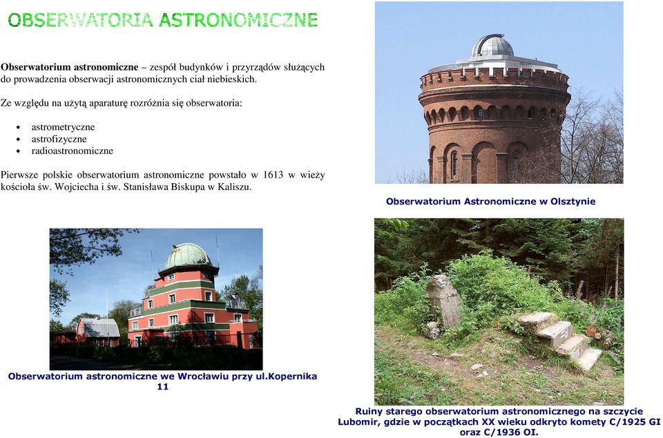 astronomiczne powstało w 1613 w wieŝy kościoła św. Wojciecha i św. Stanisława Biskupa w Kaliszu.