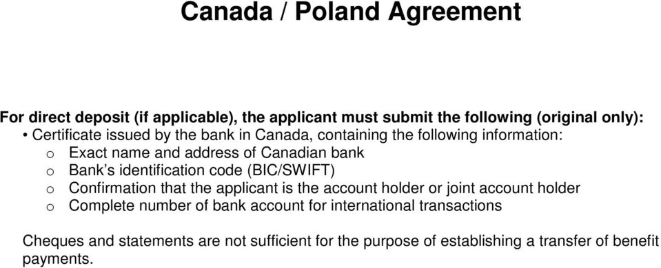 identification code (BIC/SWIFT) o Confirmation that the applicant is the account holder or joint account holder o Complete number of