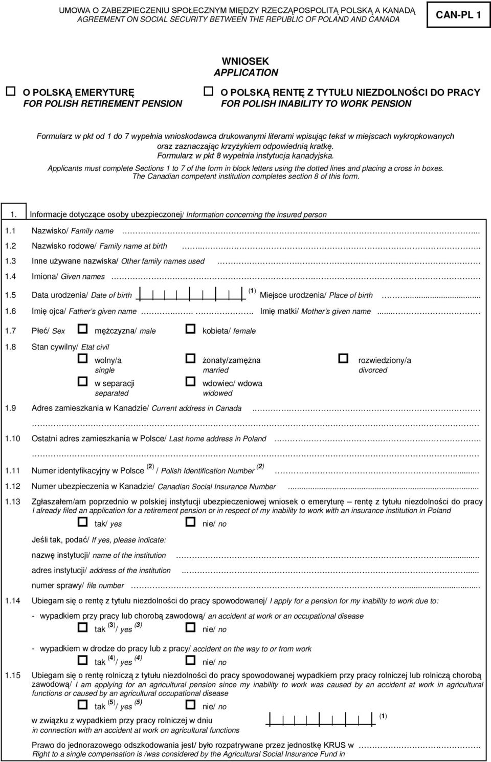 miejscach wykropkowanych oraz zaznaczając krzyżykiem odpowiednią kratkę. Formularz w pkt 8 wypełnia instytucja kanadyjska.