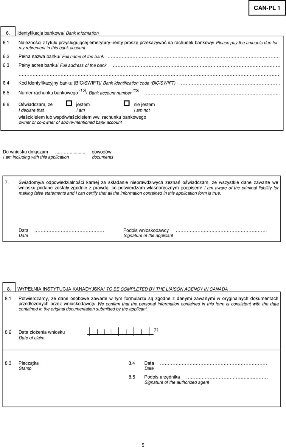 2 Pełna nazwa banku/ Full name of the bank 6.3 Pełny adres banku/ Full address of the bank 6.4 Kod identyfikacyjny banku (BIC/SWIFT)/ Bank identification code (BIC/SWIFT). 6.5 Numer rachunku bankowego (15) / Bank account number (15).