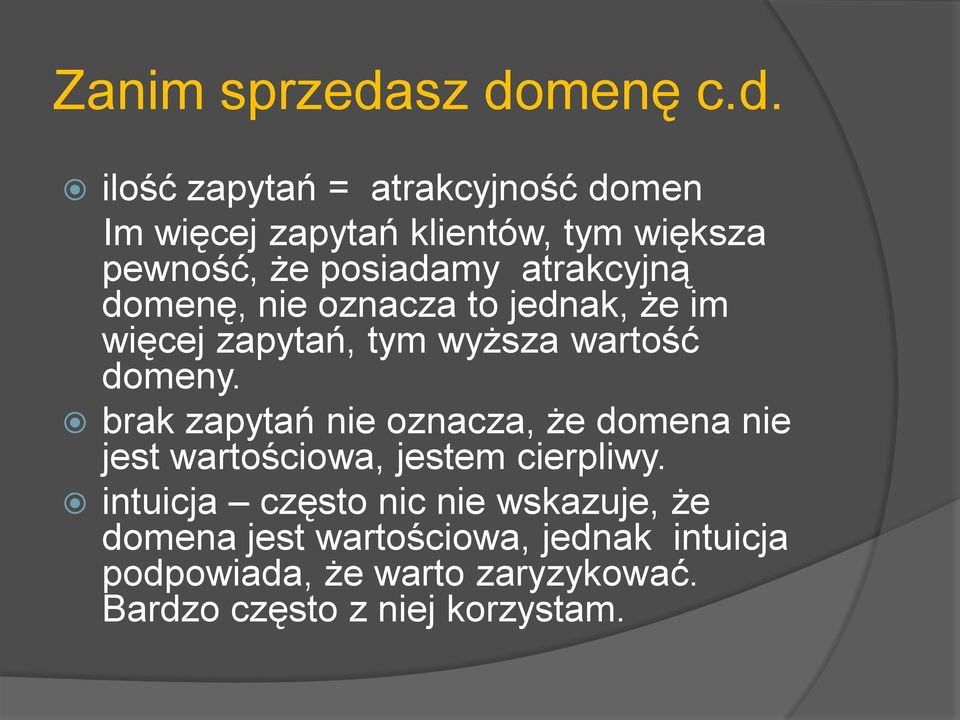 posiadamy atrakcyjną domenę, nie oznacza to jednak, że im więcej zapytań, tym wyższa wartość domeny.