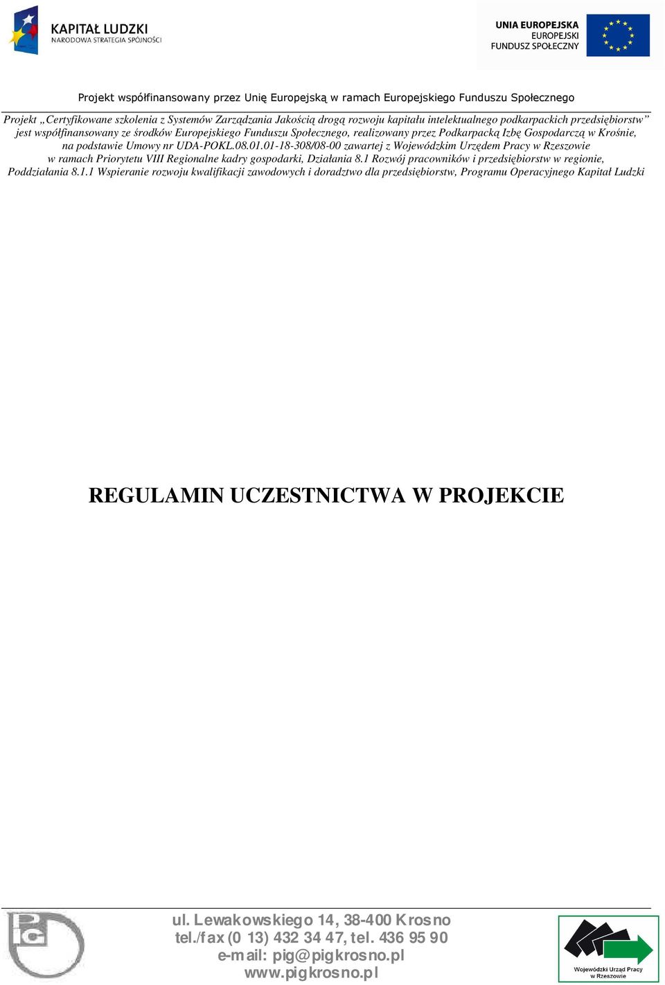 01-18-308/08-00 zawartej z Wojewódzkim Urzędem Pracy w Rzeszowie w ramach Priorytetu VIII Regionalne kadry gospodarki, Działania 8.