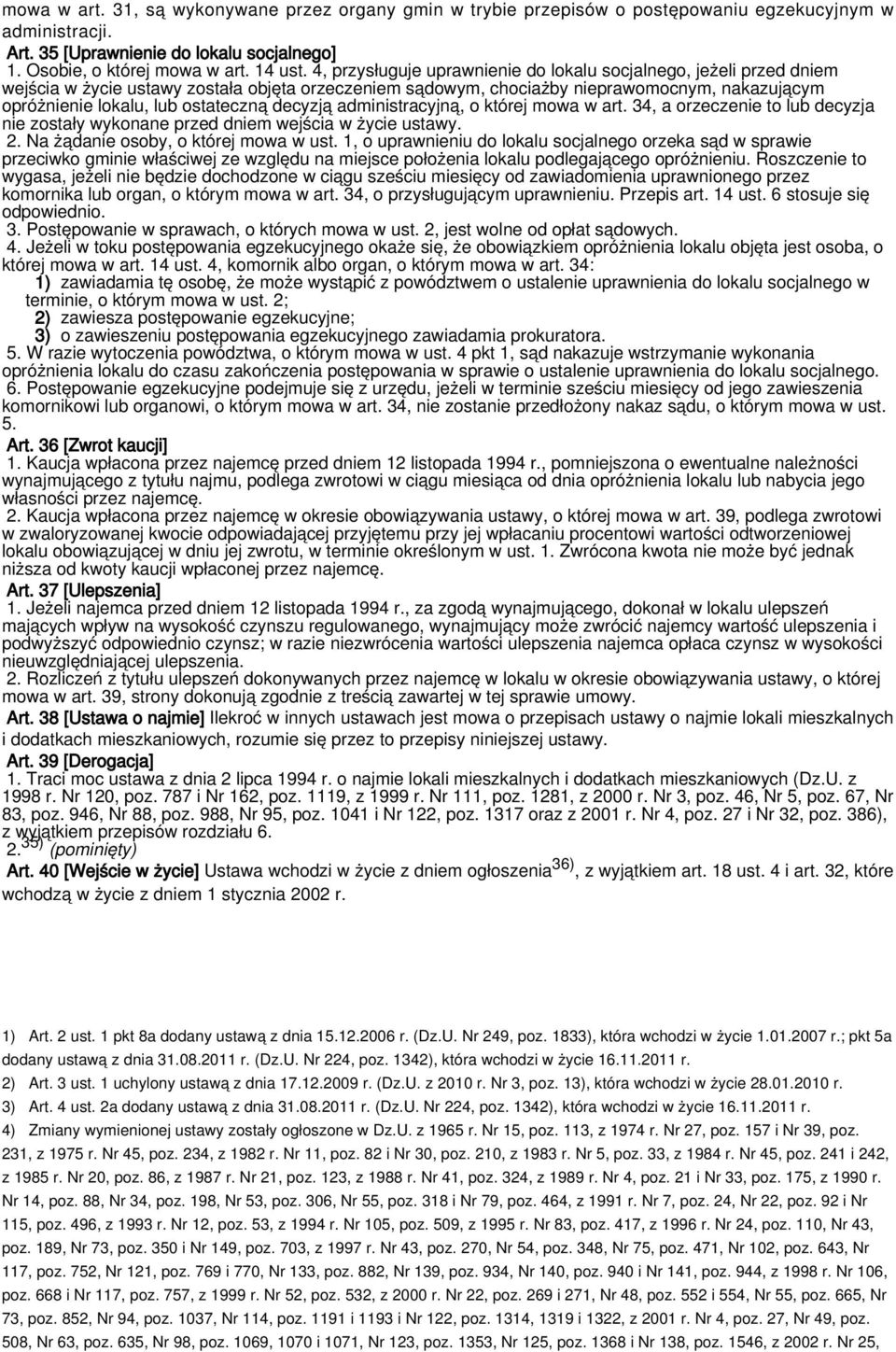 decyzją administracyjną, o której mowa w art. 34, a orzeczenie to lub decyzja nie zostały wykonane przed dniem wejścia w życie ustawy. 2. Na żądanie osoby, o której mowa w ust.