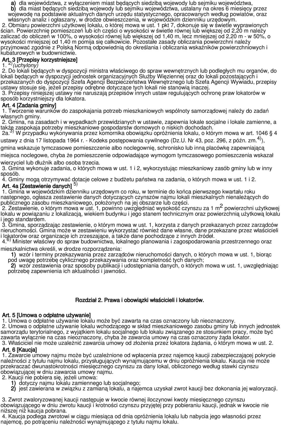 Obmiaru powierzchni użytkowej lokalu, o której mowa w ust. 1 pkt 7, dokonuje się w świetle wyprawionych ścian.