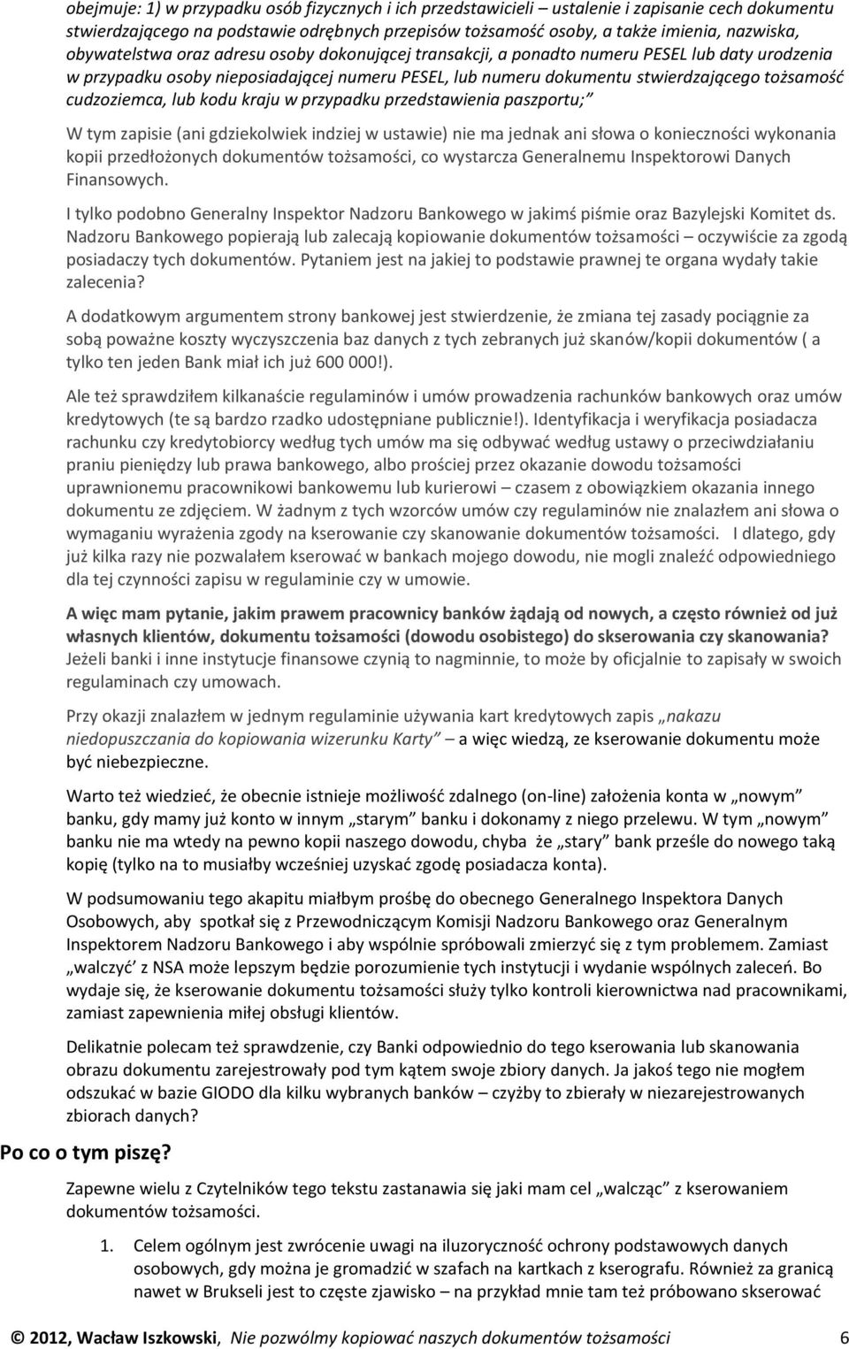 cudzoziemca, lub kodu kraju w przypadku przedstawienia paszportu; W tym zapisie (ani gdziekolwiek indziej w ustawie) nie ma jednak ani słowa o konieczności wykonania kopii przedłożonych dokumentów